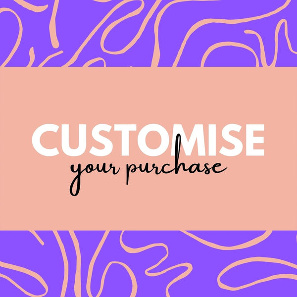 Customise your purchases